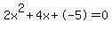 2x%5E2%2B4x%2B-5+=+0