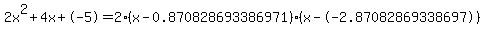 2x%5E2%2B4x%2B-5+=+2%28x-0.870828693386971%29%2A%28x--2.87082869338697%29