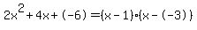 2x%5E2%2B4x%2B-6+=+%28x-1%29%2A%28x--3%29