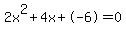 2x%5E2%2B4x%2B-6+=+0