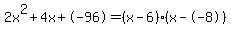 2x%5E2%2B4x%2B-96+=+%28x-6%29%2A%28x--8%29