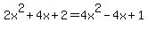 2x%5E2%2B4x%2B2=4x%5E2-4x%2B1