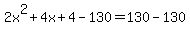 2x%5E2%2B4x%2B4-130=130-130