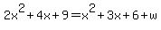 2x%5E2%2B4x%2B9=x%5E2%2B3x%2B6%2Bw