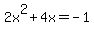 2x%5E2%2B4x=-1