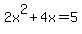 2x%5E2%2B4x=5