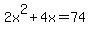 2x%5E2%2B4x=74