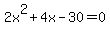 2x%5E2%2B4x-30=0