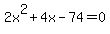 2x%5E2%2B4x-74=0