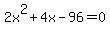 2x%5E2%2B4x-96+=+0