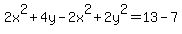 2x%5E2%2B4y-2x%5E2%2B2y%5E2=13-7