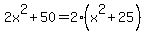 2x%5E2%2B50+=+2%28x%5E2%2B25%29