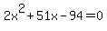 2x%5E2%2B51x-94=0
