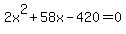 \"2x%5E2%2B58x-420=0\"