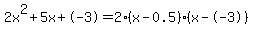 2x%5E2%2B5x%2B-3+=+2%28x-0.5%29%2A%28x--3%29