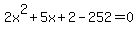 2x%5E2%2B5x%2B2-252=0