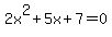 2x%5E2%2B5x%2B7+=+0