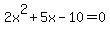 2x%5E2%2B5x-10=0