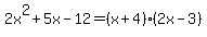2x%5E2%2B5x-12=%28x%2B4%29%282x-3%29