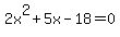 2x%5E2%2B5x-18=0