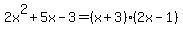 2x%5E2%2B5x-3=%28x%2B3%29%282x-1%29