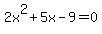 2x%5E2%2B5x-9=0