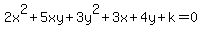 2x%5E2%2B5xy%2B3y%5E2%2B3x%2B4y%2Bk=0