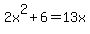 2x%5E2%2B6=13x