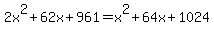 2x%5E2%2B62x%2B961=x%5E2%2B64x%2B1024