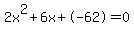 2x%5E2%2B6x%2B-62+=+0