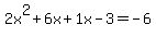 2x%5E2%2B6x%2B1x-3=-6