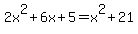 2x%5E2%2B6x%2B5+=+x%5E2%2B21