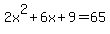 2x%5E2%2B6x%2B9=65