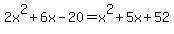 2x%5E2%2B6x-20=x%5E2%2B5x%2B52