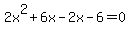 2x%5E2%2B6x-2x-6=0