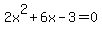 2x%5E2%2B6x-3=0