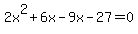 2x%5E2%2B6x-9x-27=0