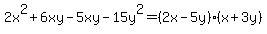 2x%5E2%2B6xy-5xy-15y%5E2=%282x-5y%29%28x%2B3y%29
