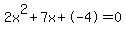 2x%5E2%2B7x%2B-4+=+0