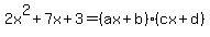 2x%5E2%2B7x%2B3=%28ax%2Bb%29%28cx%2Bd%29
