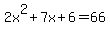 2x%5E2%2B7x%2B6=66