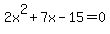 2x%5E2%2B7x-15=0