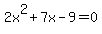 2x%5E2%2B7x-9=0