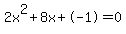 2x%5E2%2B8x%2B-1+=+0
