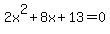 2x%5E2%2B8x%2B13+=+0