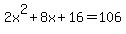 2x%5E2%2B8x%2B16=106
