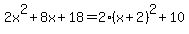 2x%5E2%2B8x%2B18=2%28x%2B2%29%5E2%2B10