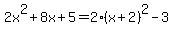 2x%5E2%2B8x%2B5=2%28x%2B2%29%5E2-3