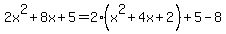 2x%5E2%2B8x%2B5=2%28x%5E2%2B4x%2B2%29%2B5-8