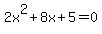 2x%5E2%2B8x%2B5+=+0